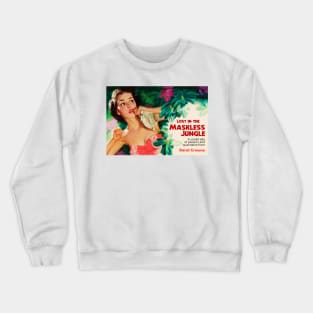 Lost in the Maskless Jungle Crewneck Sweatshirt